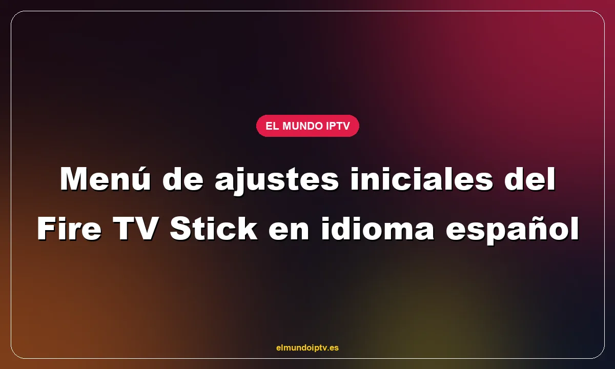 Menú de ajustes iniciales del Fire TV Stick en idioma español