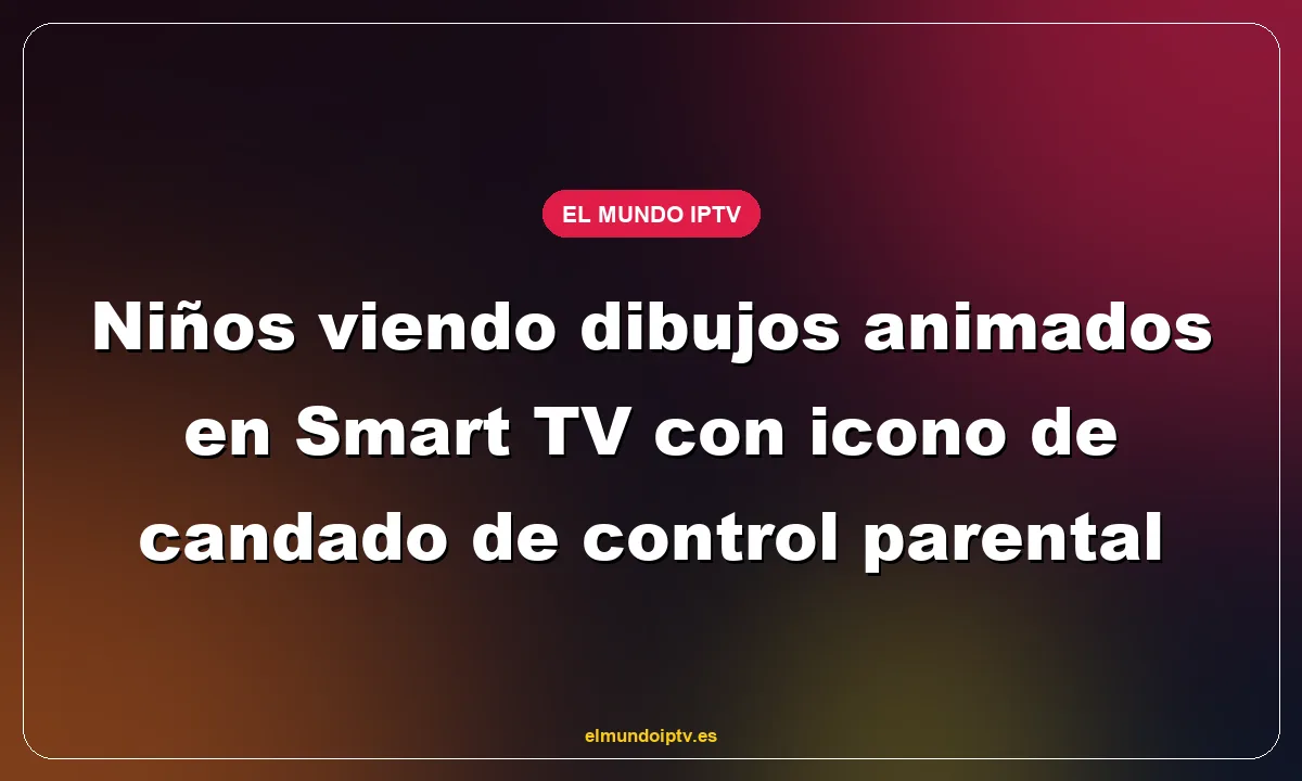 Niños viendo dibujos animados en Smart TV con icono de candado de control parental