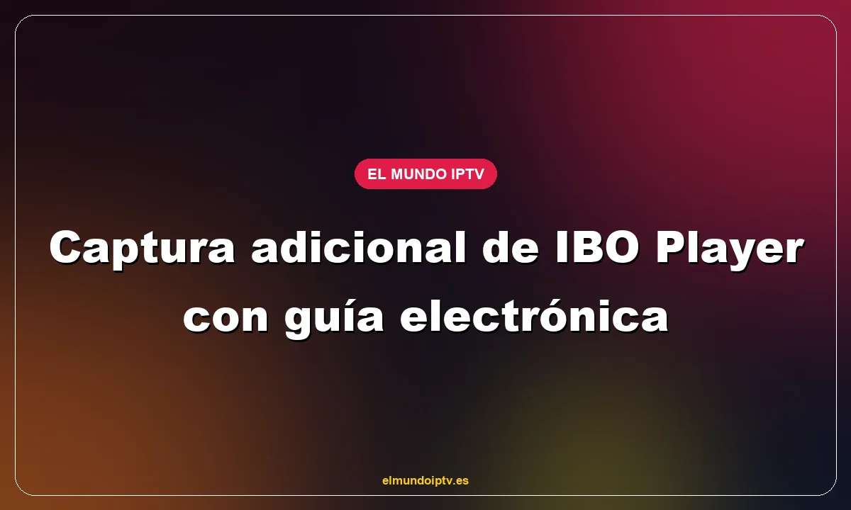 Captura adicional de IBO Player con guía electrónica