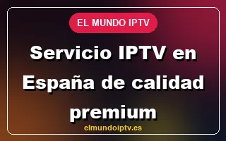 Servicio IPTV en España de calidad premium