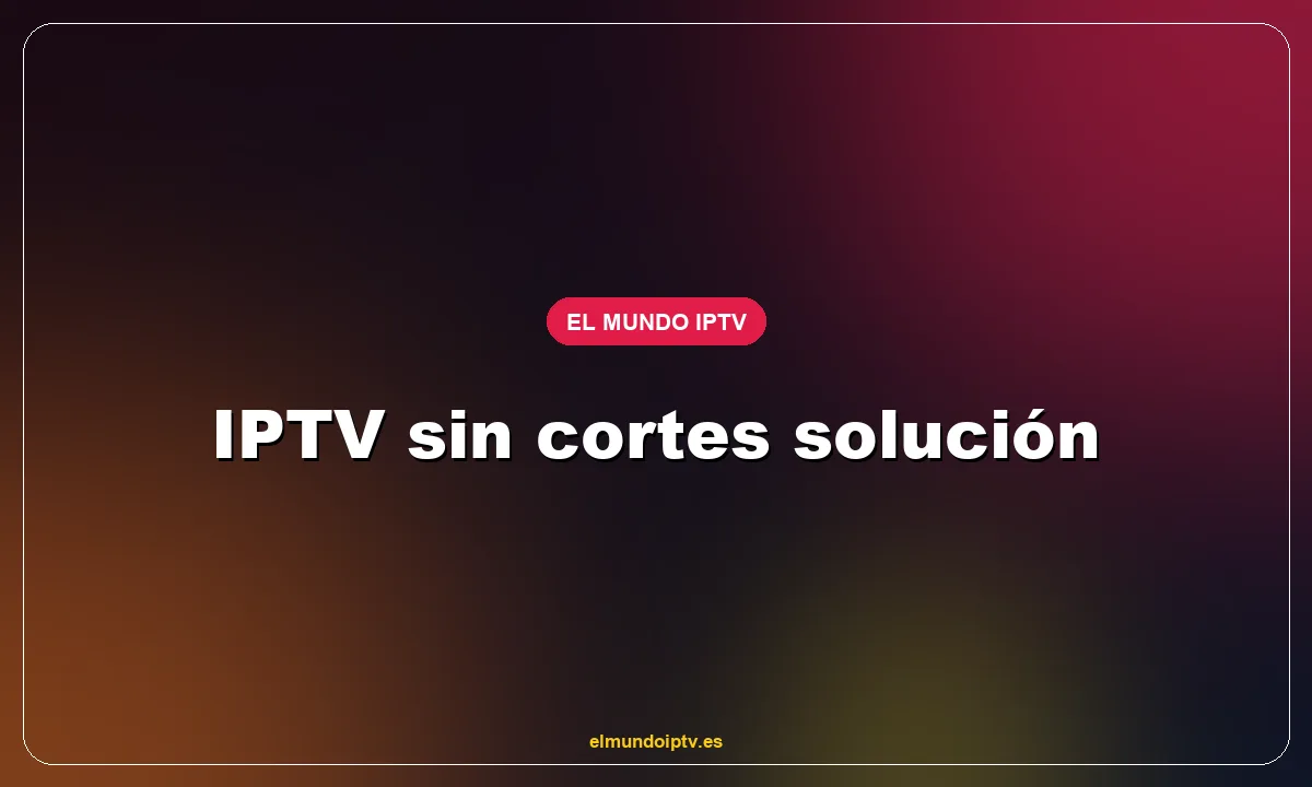 IPTV sin cortes solución