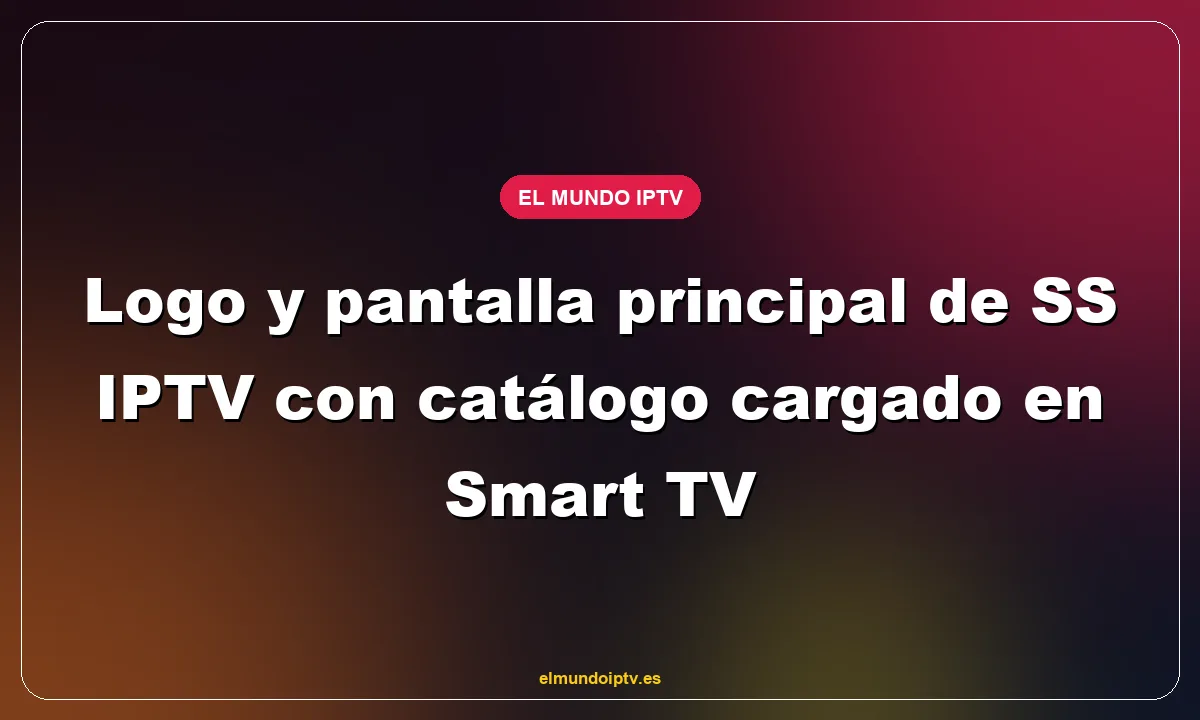 Logo y pantalla principal de SS IPTV con catálogo cargado en Smart TV