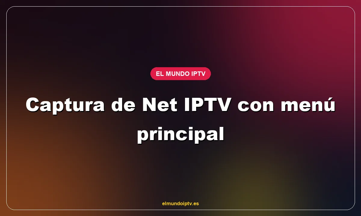 Captura de Net IPTV con menú principal