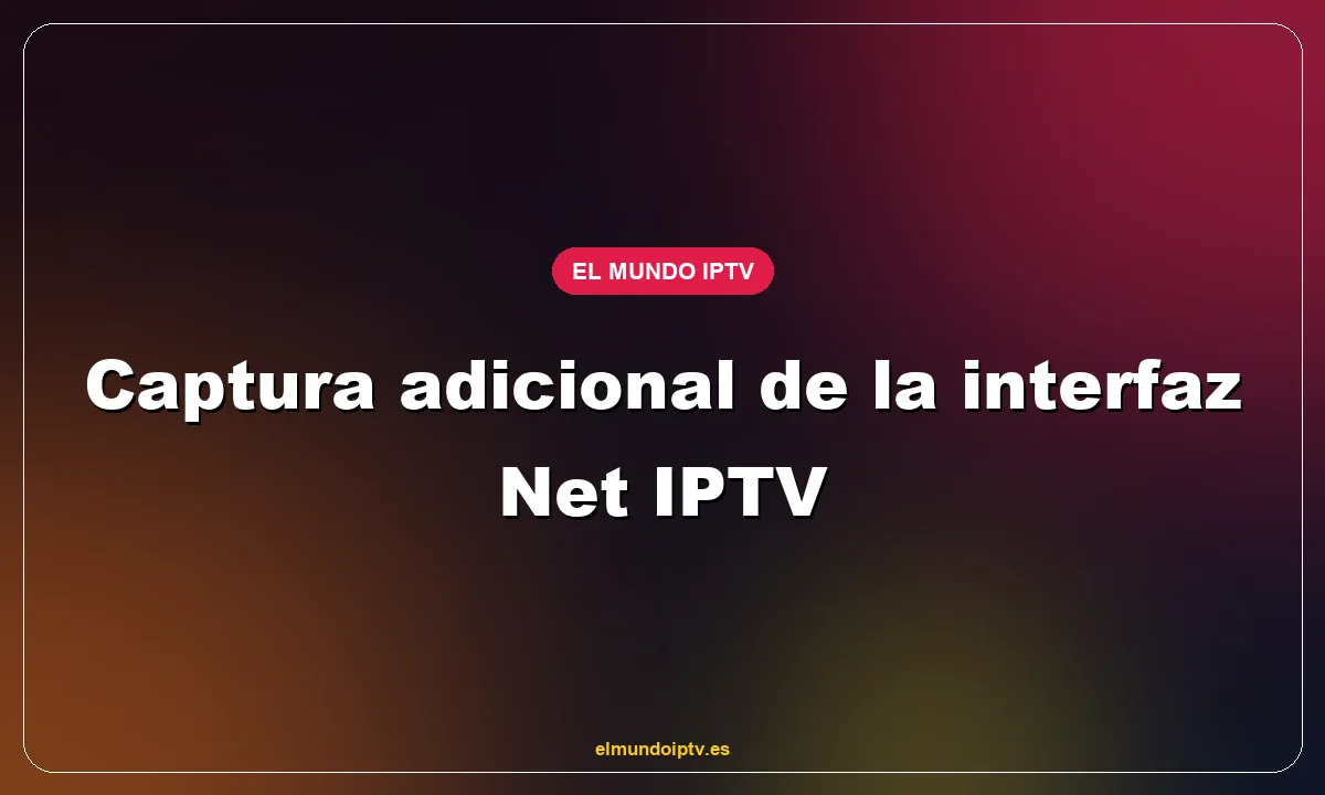 Captura adicional de la interfaz Net IPTV