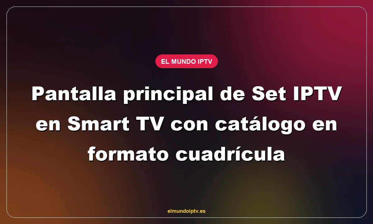 Pantalla principal de Set IPTV en Smart TV con catálogo en formato cuadrícula