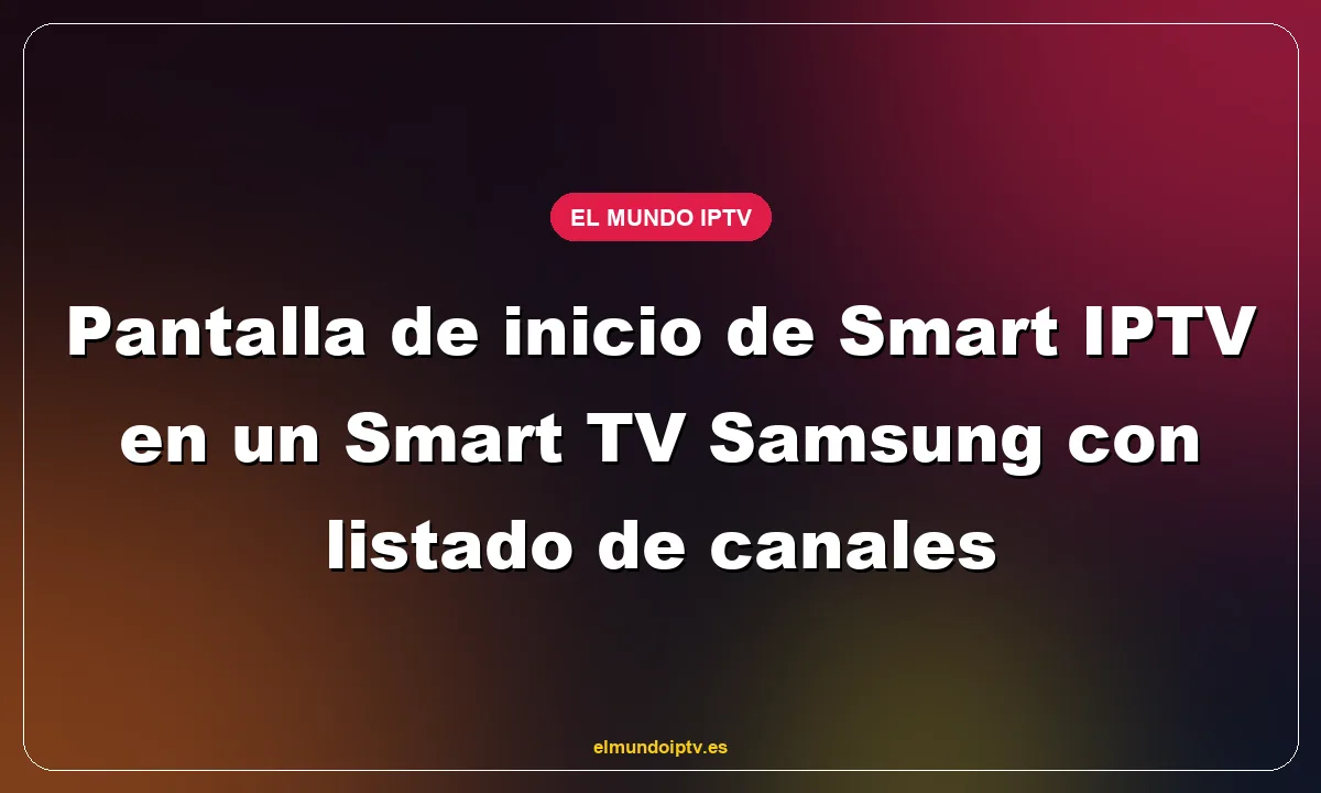 Pantalla de inicio de Smart IPTV en un Smart TV Samsung con listado de canales