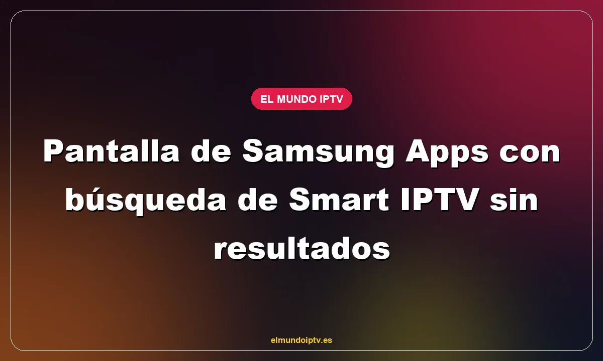 Pantalla de Samsung Apps con búsqueda de Smart IPTV sin resultados