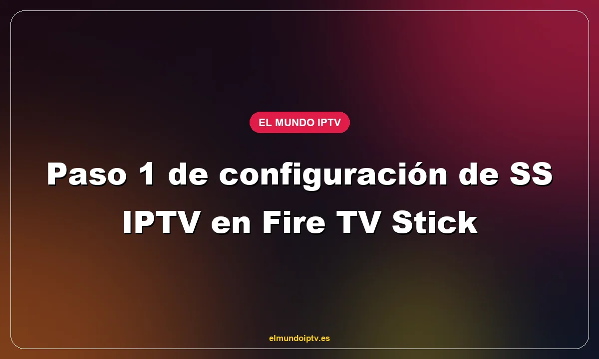 Paso 1 de configuración de SS IPTV en Fire TV Stick
