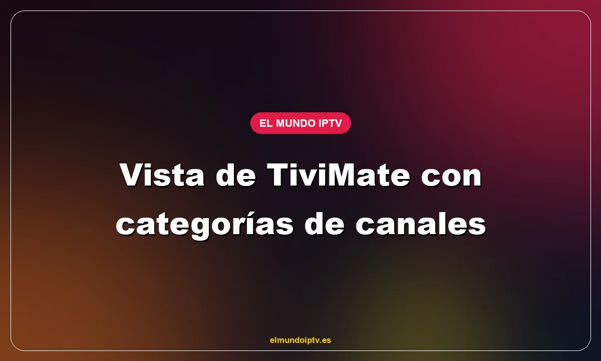 Vista de TiviMate con categorías de canales