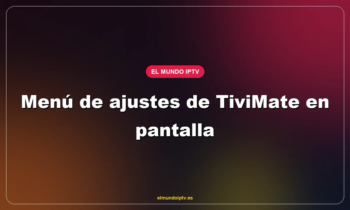 Menú de ajustes de TiviMate en pantalla