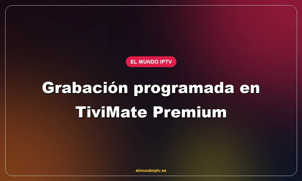 Grabación programada en TiviMate Premium